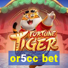 or5cc bet